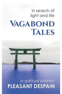 Vagabond Tales, In Search of Light and Life