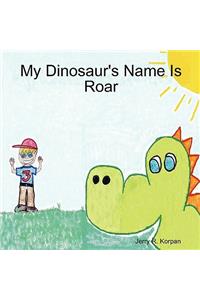 My Dinosaur's Name Is Roar