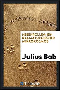 Nebenrollen; Ein Dramaturgischer Mikrokosmos