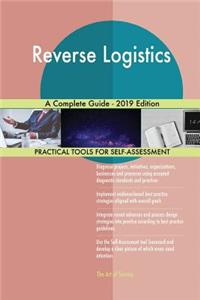 Reverse Logistics A Complete Guide - 2019 Edition