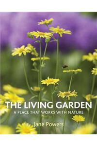 The Living Garden: A Place That Works with Nature