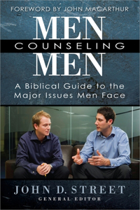 Men Counseling Men: A Biblical Guide to the Major Issues Men Face