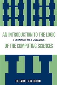 An Introduction to the Logic of the Computing Sciences