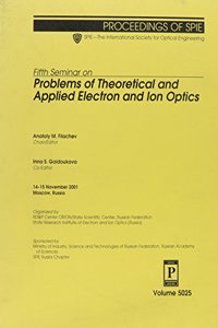 Fifth Seminar on Problems of Theoretical Applied Electron and Ion Optics (Proceedings of SPIE)