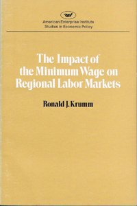Impact of the Minimum Wage on Regional Labour Markets (AEI Studies; 310)
