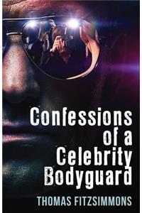 Confessions of a Celebrity Bodyguard