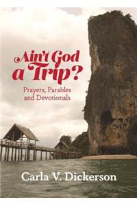 Ain't God a Trip?