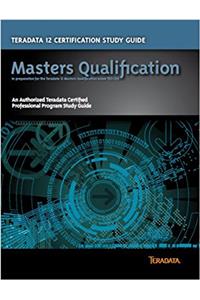Teradata 12 Certification Study Guide - Masters Qualification