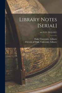 Library Notes [serial]; no.27-33 (1953-1957)