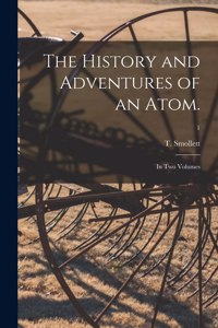 History and Adventures of an Atom.