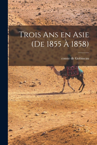 Trois ans en Asie (de 1855 à 1858)