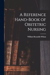 Reference Hand-Book of Obstetric Nursing