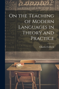 On the Teaching of Modern Languages in Theory and Practice