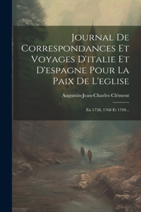 Journal De Correspondances Et Voyages D'italie Et D'espagne Pour La Paix De L'eglise