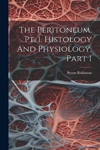 Peritoneum. Pt. 1. Histology And Physiology, Part 1