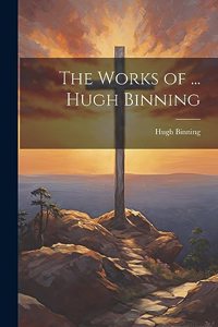 Works of ... Hugh Binning