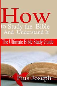 How to Study the Bible And Understand It