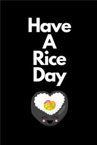 Have A Rice Day