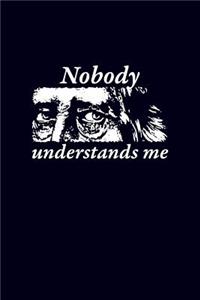 Nobody understands me