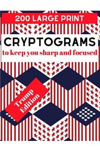 200 Large Print Cryptograms to Keep You Sharp and Focused Trump Edition