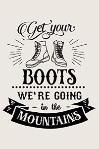 Get Your Boots On We're Going In The Mountains