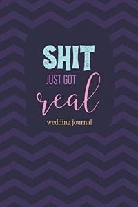 Shit Just Got Real Wedding Journal