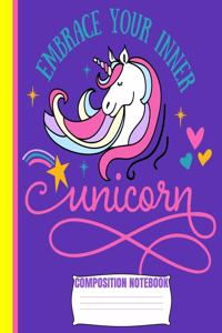 Embrace Your Inner UNICORN Composition Notebook