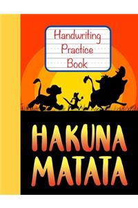 Handwriting Practice Book: Children's Hakuna Matata Kindergarten Handwriting Practice Paper Notebook with Dotted Midline, Creative Picture Primary Composition Creative Writing