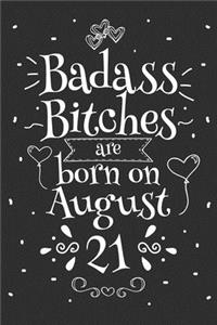 Badass Bitches Are Born On August 21