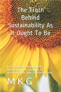 The Truth Behind Sustainability As It Ought To Be