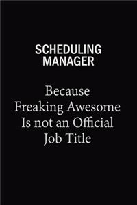 Scheduling Manager Because Freaking Awesome Is Not An Official Job Title