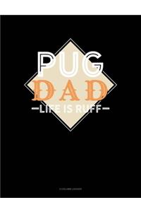 Pug Dad Life Is Ruff
