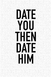 Date You Then Date Him