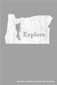 Explore Oregon a Travel & Adventure Journal