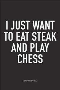 I Just Want to Eat Steak and Play Chess