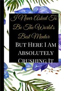I Never Asked To Be The World's Best Mentor
