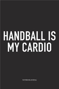Handball Is My Cardio