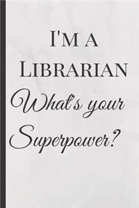 I'm a Librarian What's your Superpower?