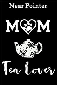 Near Pointer Mom Tea Lover