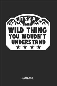 It's a wild thing you wouldn't understand Notebook