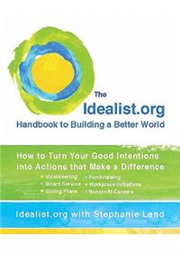 The Idealist.Org Handbook to Building a Better World