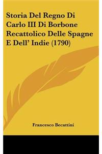 Storia del Regno Di Carlo III Di Borbone Recattolico Delle Spagne E Dell' Indie (1790)
