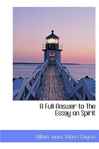A Full Answer to the Essay on Spirit