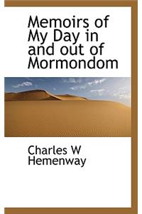 Memoirs of My Day in and Out of Mormondom