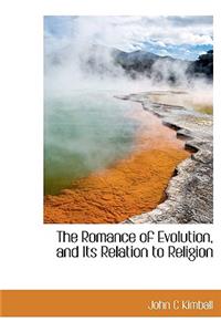 The Romance of Evolution, and Its Relation to Religion