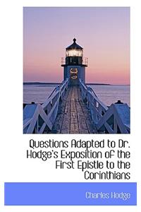 Questions Adapted to Dr. Hodge's Exposition of the First Epistle to the Corinthians