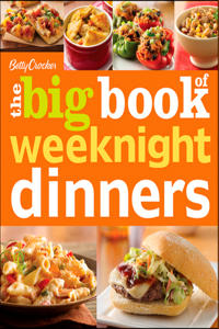 Betty Crocker the Big Book of Weeknight Dinners