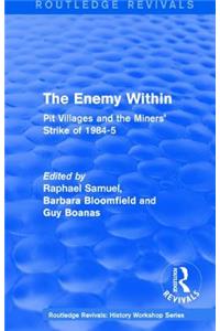 Routledge Revivals: The Enemy Within (1986): Pit Villages and the Miners' Strike of 1984-5