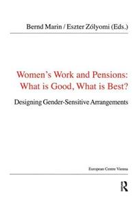 Women's Work and Pensions: What is Good, What is Best?