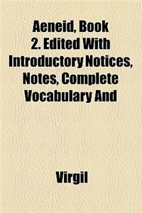 Aeneid, Book 2. Edited with Introductory Notices, Notes, Complete Vocabulary and